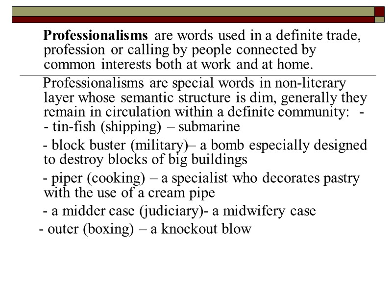 Professionalisms are words used in a definite trade, profession or calling by people connected
